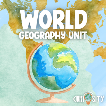 World Geography Unit | Cultivate Curiosity Kids